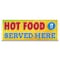 Signmission Hot Food Served Here Banner Concession Stand Food Truck Single Sided B-120-30090 - alternate 1